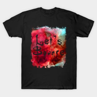 Let's Bounce Funny 80's Design T-Shirt